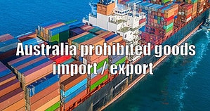 澳洲禁止进口出口货物清单